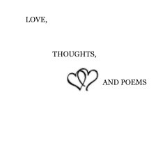 LOVE, THOUGHTS, AND POEMS book cover