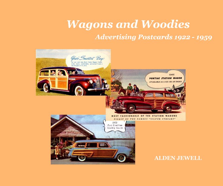Visualizza Wagons and Woodies: Advertising Postcards 1922 - 1959 di ALDEN JEWELL