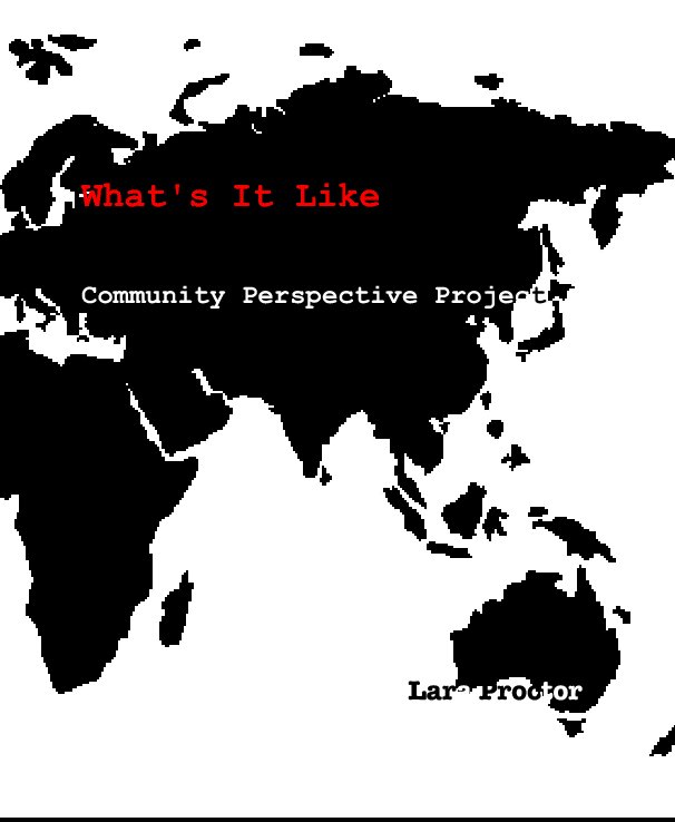 View What's It Like Community Perspective Project Volume Two by Lara Proctor