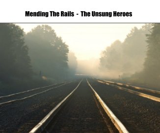 Mending The Rails - The Unsung Heroes book cover