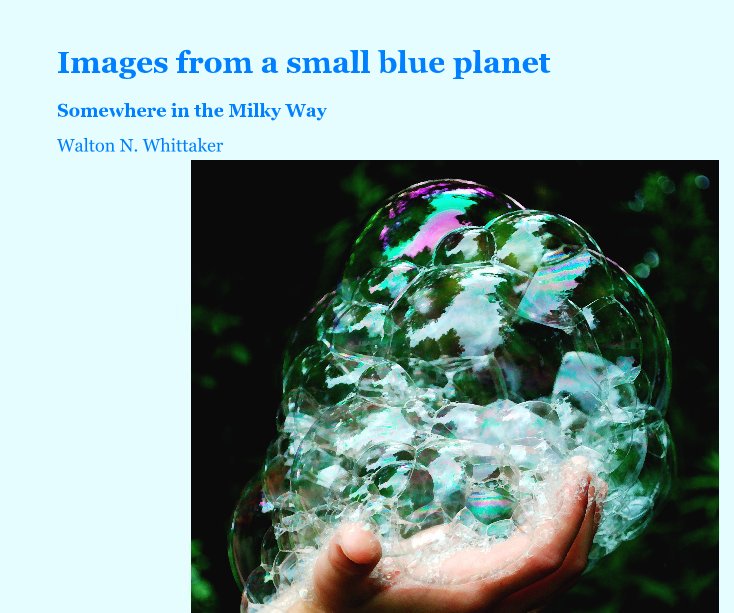 Visualizza Images from a small blue planet di Walton N. Whittaker