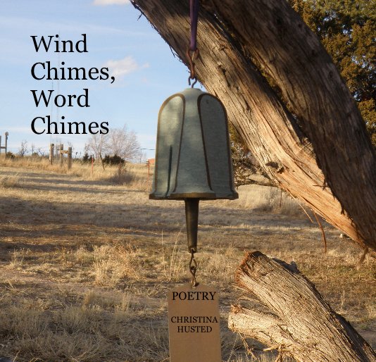 View Wind Chimes, Word Chimes by CHRISTINA HUSTED