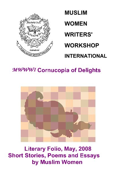 View Muslim Women Writers' Workshop International Second Annual Folio, May 2008 by MWWWI Members