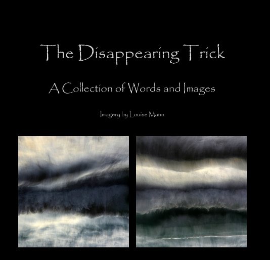 Ver The Disappearing Trick por Imagery by Louise Mann