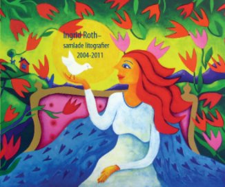 Ingrid Roth- samlade litografier 2004-2011 book cover