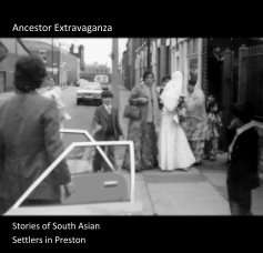 Ancestor Extravaganza Stories of South Asian Settlers in Preston book cover