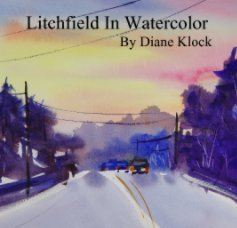 Litchfield In Watercolor                             By Diane Klock book cover