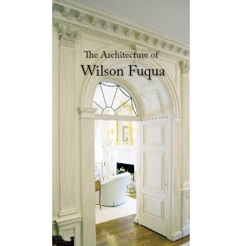 Ver The Architecture of Wilson Fuqua por J Wilson Fuqua & Assoc. Architects