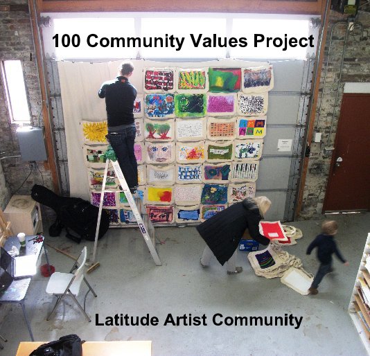 View 100 Community Values Project by Latitude Artist Community
