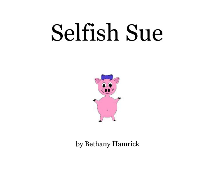 View Selfish Sue by Bethany Hamrick