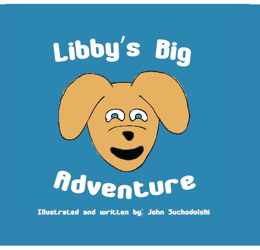 View Libby's Big Adventure by John Suchodolski