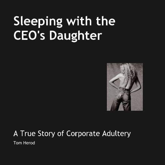 Visualizza Sleeping with theCEO's Daughter di Tom Herod