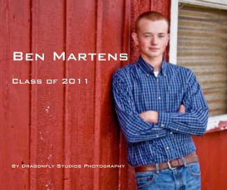 Ben Martens Class of 2011 By Dragonfly Studios Photography book cover