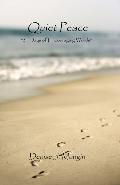 View Quiet Peace "21 Days of Encouraging Words" by Denise J. Mungin