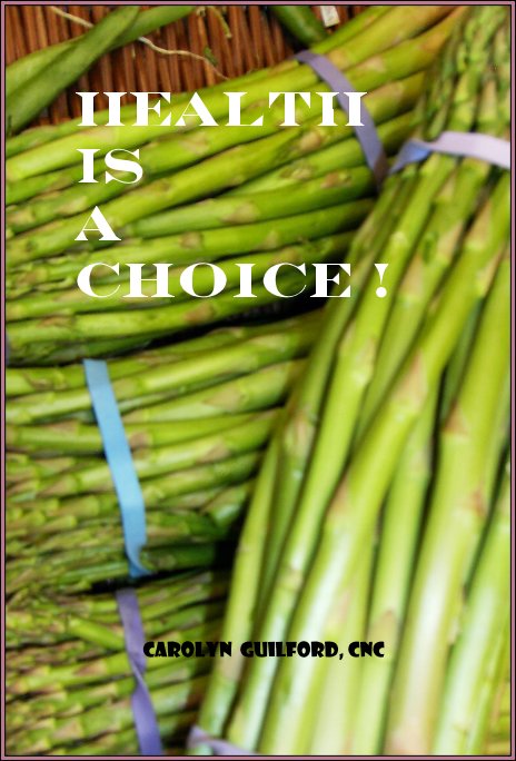 View Health Is A Choice ! by Carolyn Guilford, CNC