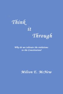 “ Think it Through Why do we tolerate the violations to the Constitution? book cover