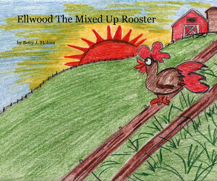 Ver Ellwood The Mixed Up Rooster por Betty J. Molner