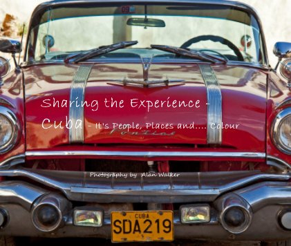 Sharing the Experience - Cuba - It's People, Places and.... Colour book cover