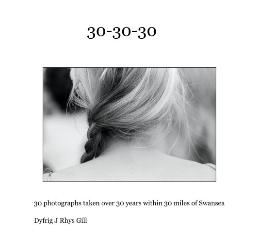 View 30-30-30 by Dyfrig J Rhys Gill