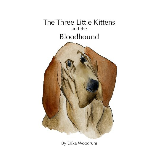 Ver The Three Little Kittens and The Bloodhound por Erika Woodrum
