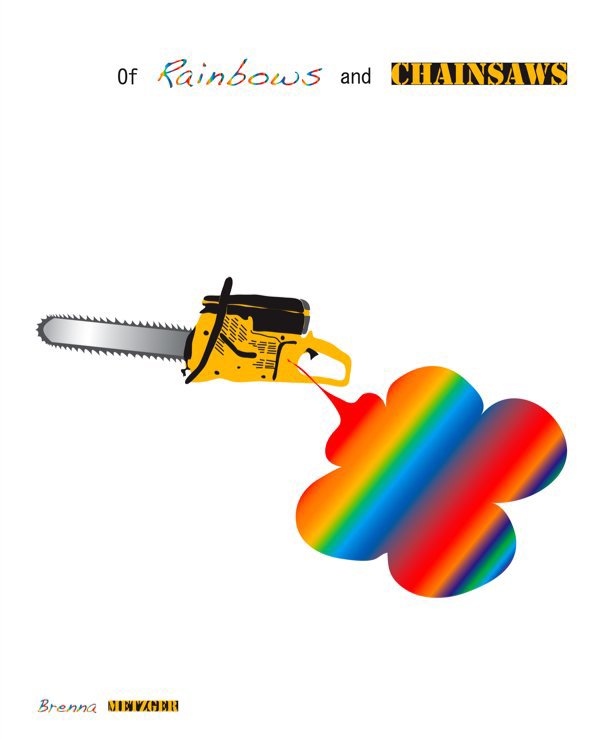 Ver Of Rainbows and Chainsaws por Brenna Metzger