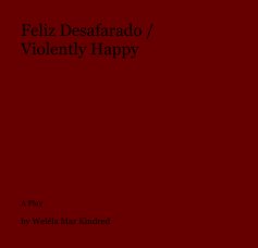 Feliz Desafarado / Violently Happy book cover