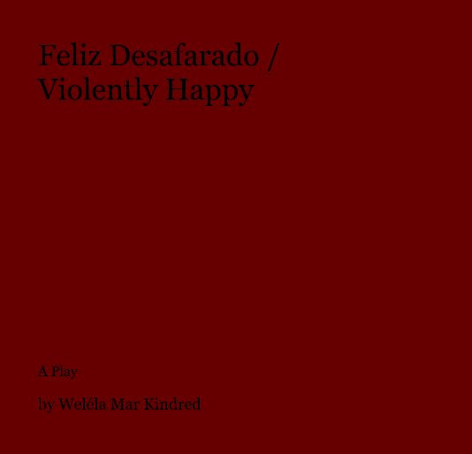 Ver Feliz Desafarado / Violently Happy por Weléla Mar Kindred