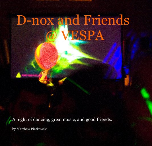 View D-nox and Friends @ VESPA by Matthew Piatkowski