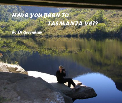 HAVE YOU BEEN TO TASMANIA YET? book cover