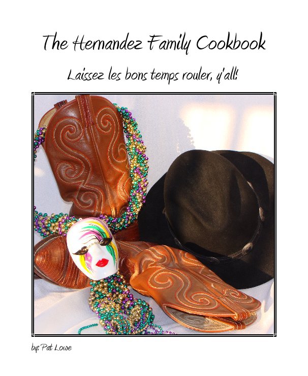 View The Hernandez Family Cookbook by Pat Lowe