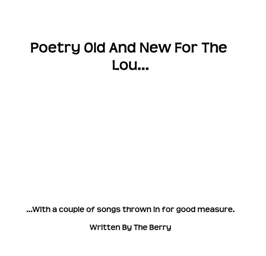Poetry Old And New For The Lou... nach Written By The Berry anzeigen
