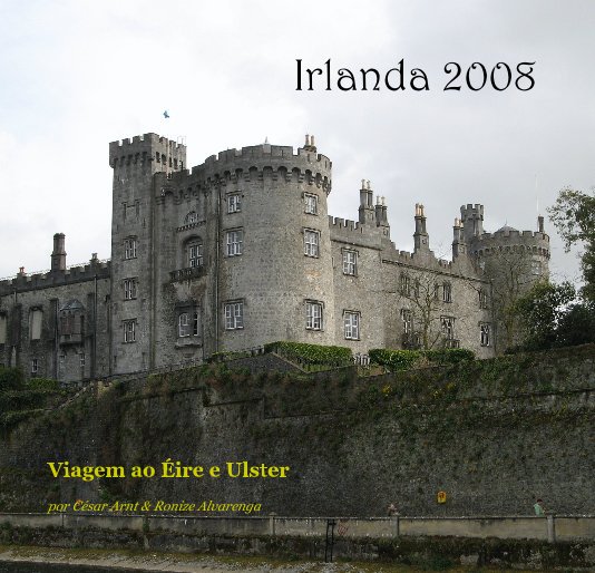 Ver Irlanda 2008 por César Arnt & Ronize Alvarenga