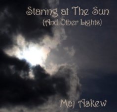 Staring At The Sun (And Other Lights) book cover