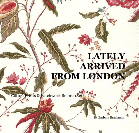 Ver LATELY ARRIVED FROM LONDON por Barbara Brackman