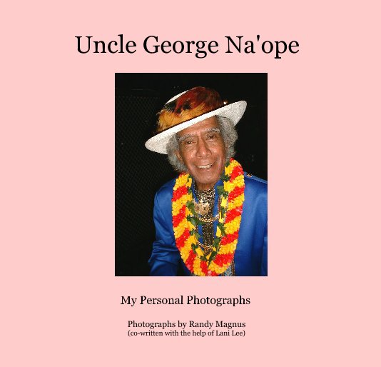 Ver Uncle George Na'ope por Photographs by Randy Magnus (co-written with the help of Lani Lee)