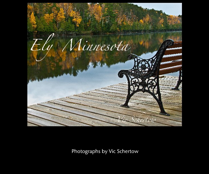 View Ely Minnesota 2011 by Photographs by Vic Schertow
