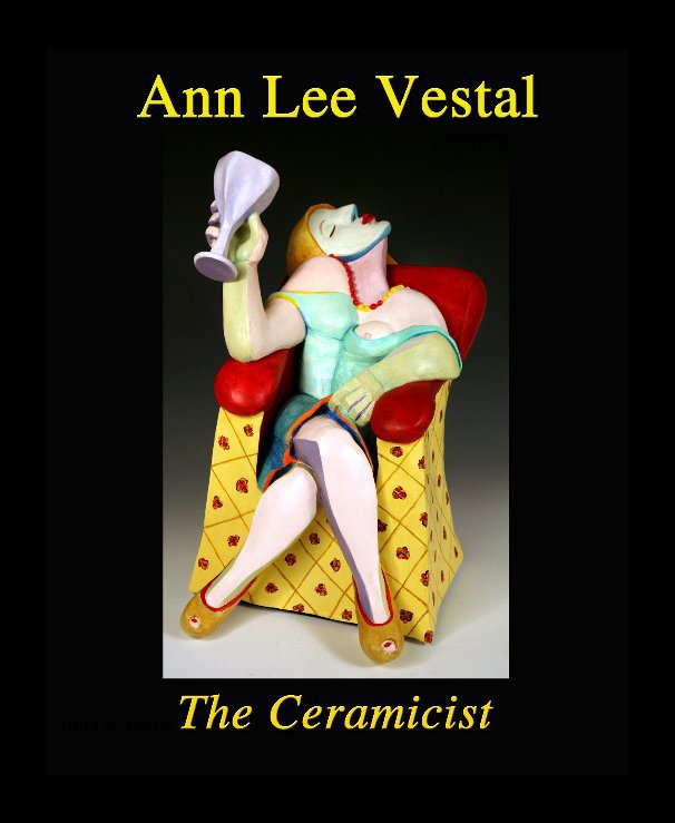 View Ann Lee Vestal - Ceramicist by Jim W. Vestal