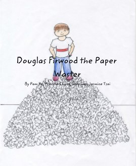 Douglas Firwood the Paper Waster By Pam He, Priscilla Chung, Jody Law, Jasmine Tsai book cover