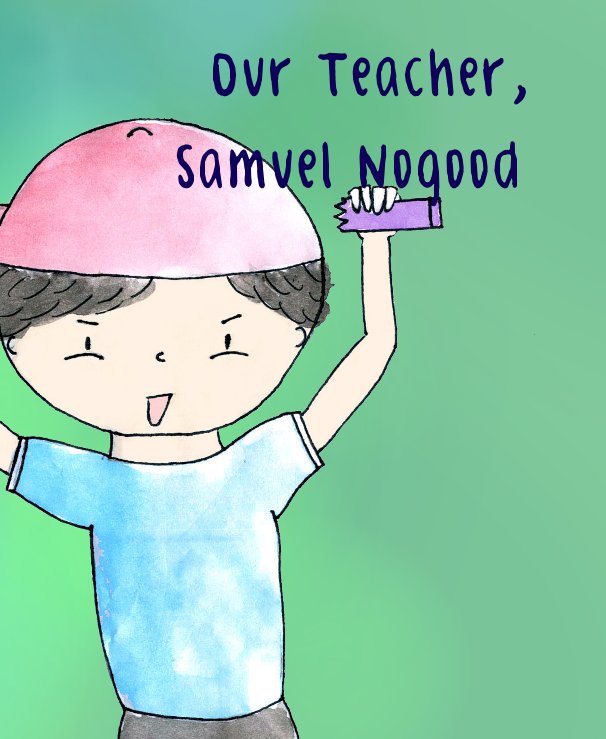 View Our Teacher, Samuel Nogood by diana_combs
