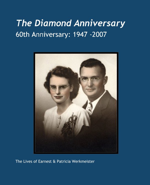 Visualizza The Diamond Anniversary di The Lives of Earnest & Patricia Werkmeister