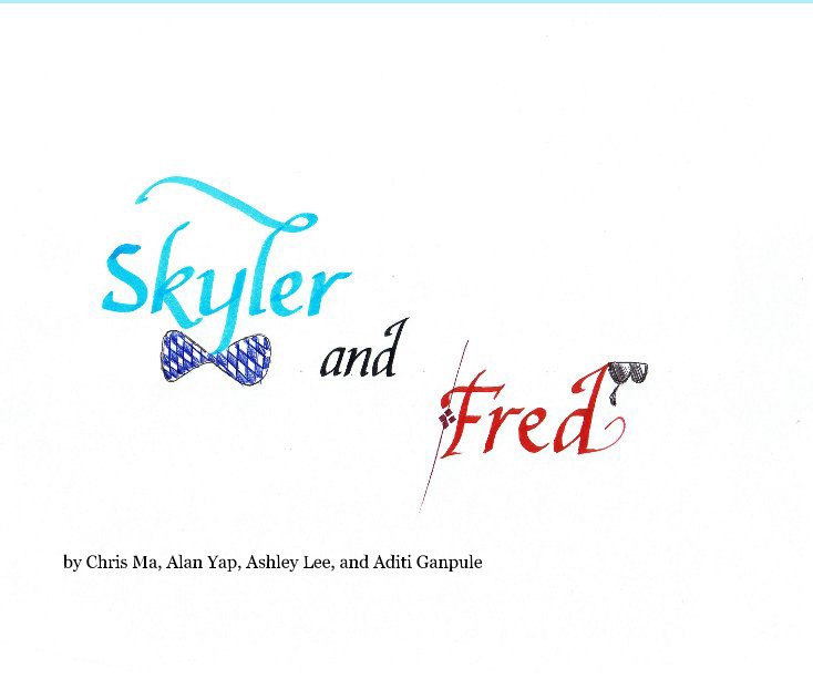 Ver Skyler and Fred por Chris Ma, Alan Yap, Ashley Lee, and Aditi Ganpule