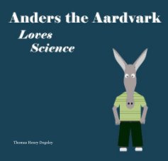 Anders the Aardvark Loves Science book cover