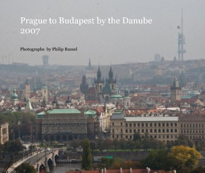 Prague to Budapest by the Danube 2007 book cover