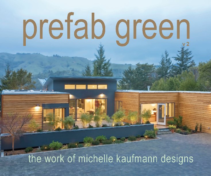 Ver Prefab Green por Michelle Kaufmann and Cathy Remick with Kelly Melia-Teevan