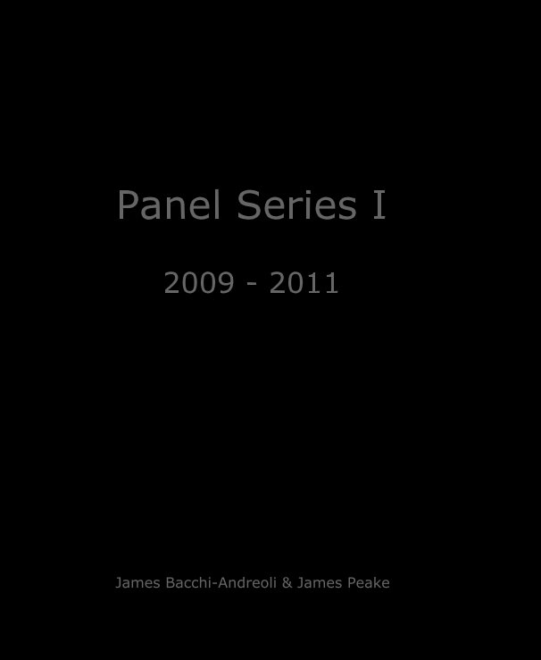 Ver Panel Series I 2009 - 2011 por James Bacchi-Andreoli & James Peake