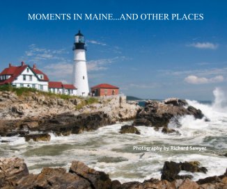 MOMENTS IN MAINE...AND OTHER PLACES book cover
