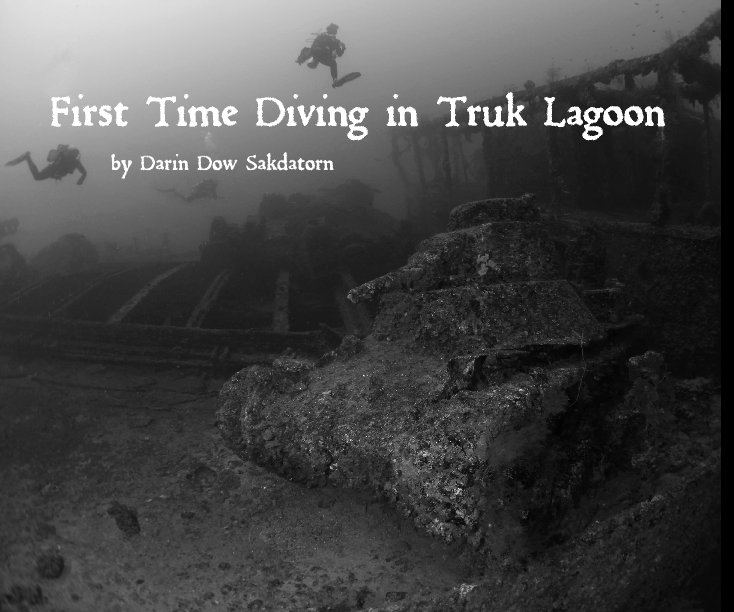 View First Time Diving in Truk Lagoon by Darin Dow Sakdatorn