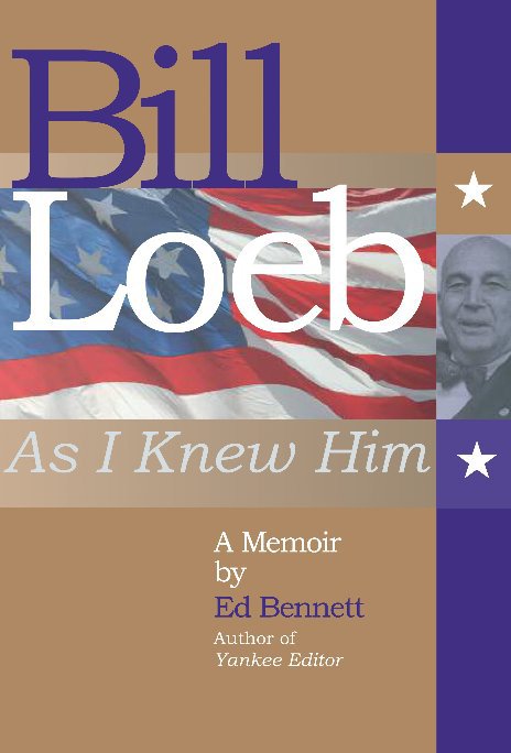 View Bill Loeb: As I Knew Him by Edward J. Bennett