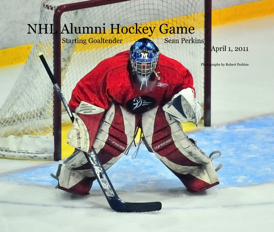 View NHL Alumni Hockey Game Starting Goaltender Sean Perkins April 1, 2011 by Photographs by Robert Perkins