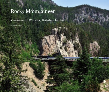Rocky Mountaineer Vancouver to Whistler, British Columbia book cover